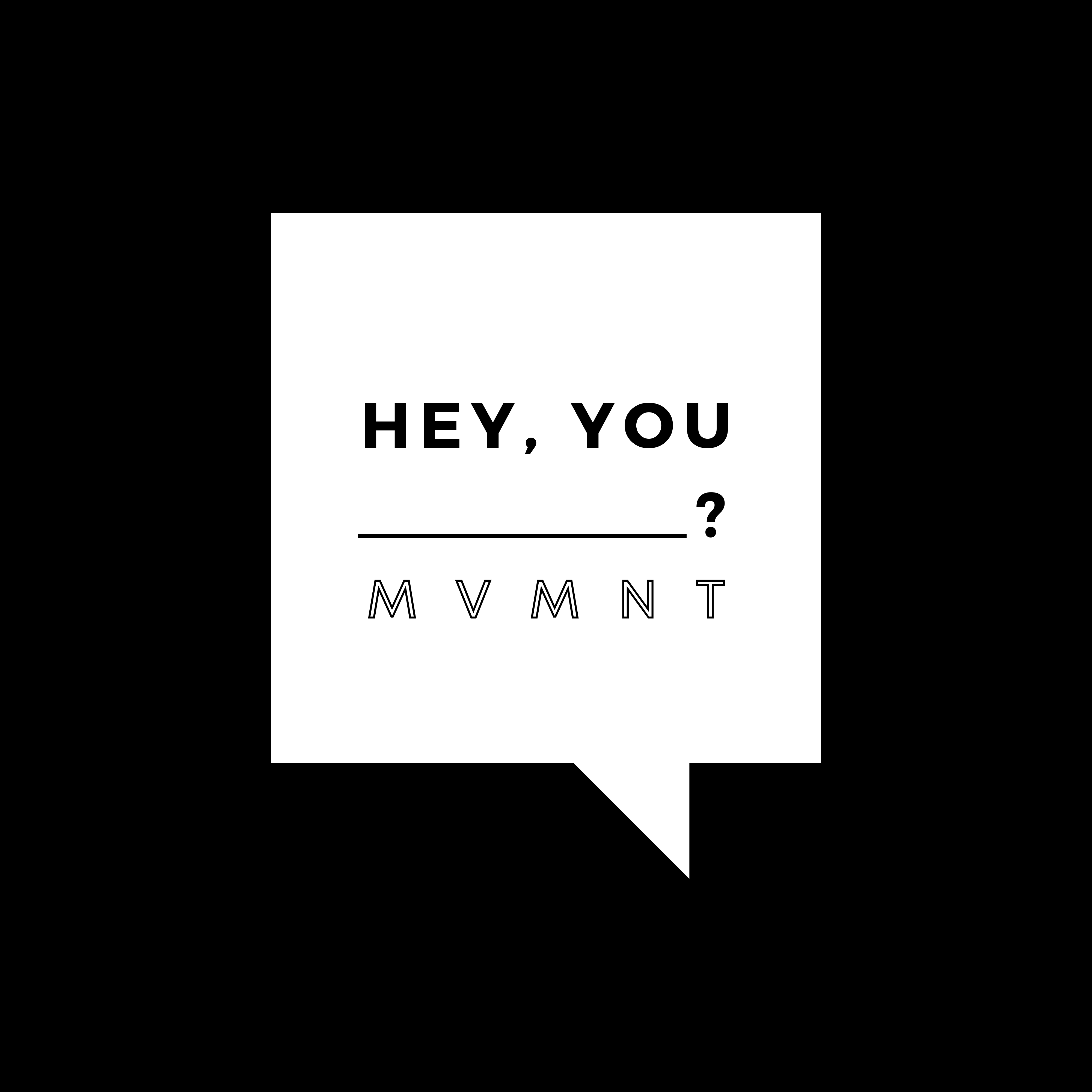 Hey, You_? MVMNT